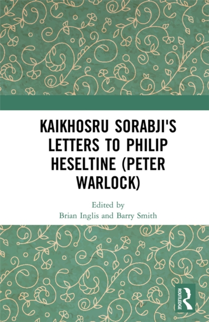 Kaikhosru Sorabji's Letters to Philip Heseltine (Peter Warlock), PDF eBook