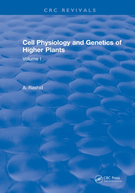 Cell Physiology and Genetics of Higher Plants : Volume I, PDF eBook
