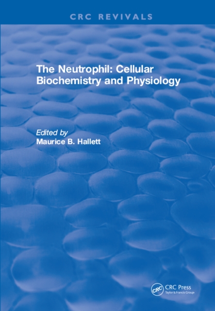 The Neutrophil: Cellular Biochemistry and Physiology, PDF eBook