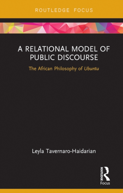 A Relational Model of Public Discourse : The African Philosophy of Ubuntu, PDF eBook