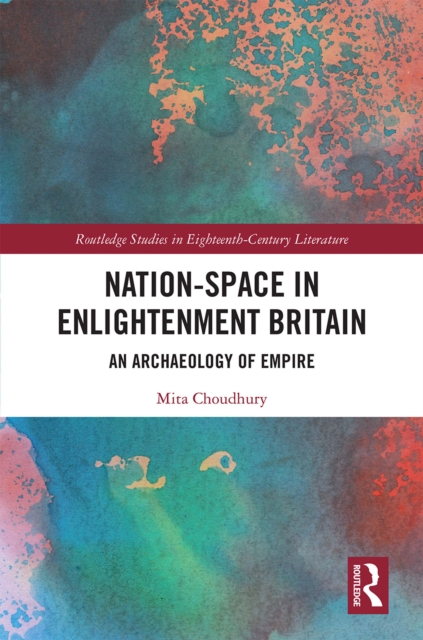 Nation-Space in Enlightenment Britain : An Archaeology of Empire, EPUB eBook