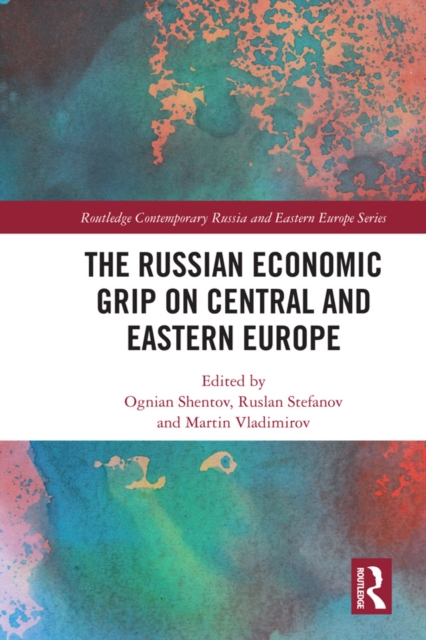 The Russian Economic Grip on Central and Eastern Europe, EPUB eBook