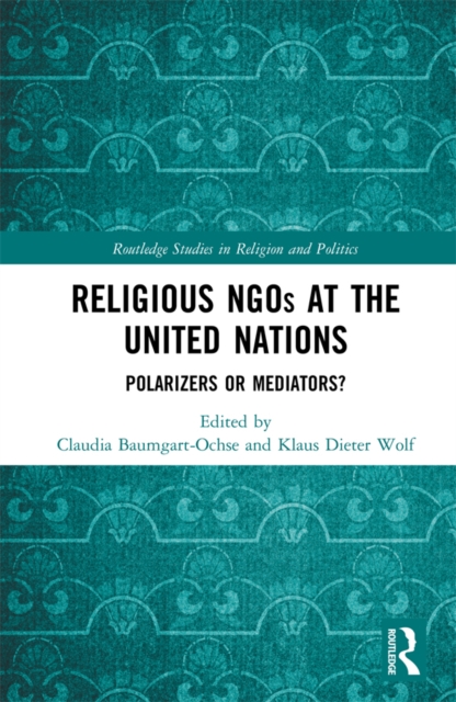 Religious NGOs at the United Nations : Polarizers or Mediators?, PDF eBook