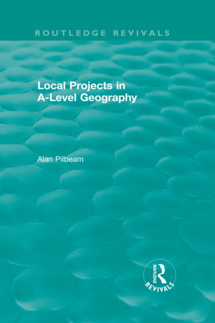 Local Projects in A-Level Geography, EPUB eBook