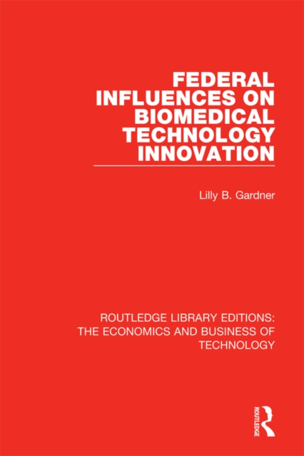 Federal Influences on Biomedical Technology Innovation, PDF eBook