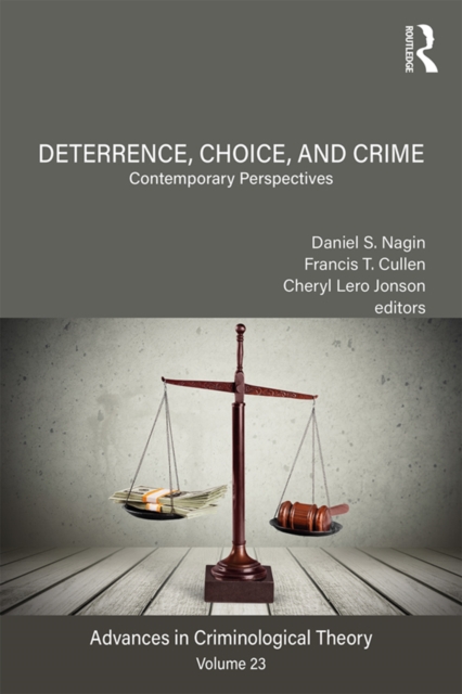 Deterrence, Choice, and Crime, Volume 23 : Contemporary Perspectives, PDF eBook