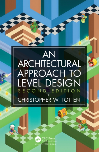 Architectural Approach to Level Design : Second edition, PDF eBook