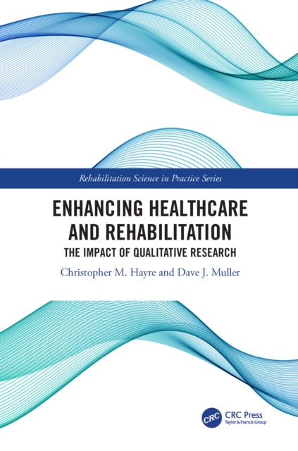 Enhancing Healthcare and Rehabilitation : The Impact of Qualitative Research, EPUB eBook