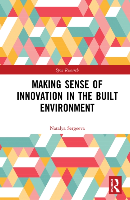 Making Sense of Innovation in the Built Environment, PDF eBook