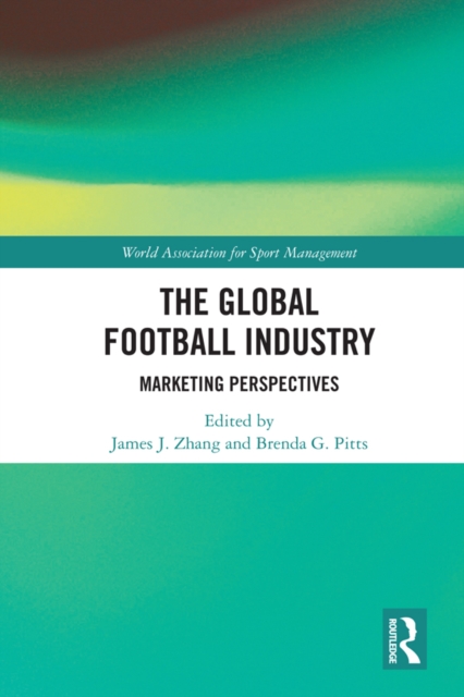 The Global Football Industry : Marketing Perspectives, PDF eBook
