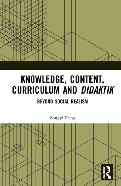 Knowledge, Content, Curriculum and Didaktik : Beyond Social Realism, PDF eBook