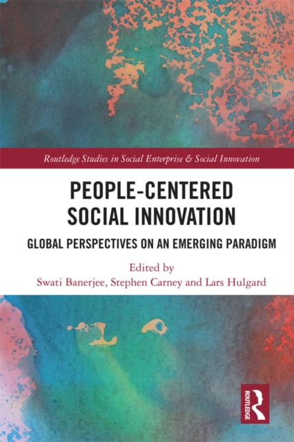 People-Centered Social Innovation : Global Perspectives on an Emerging Paradigm, PDF eBook