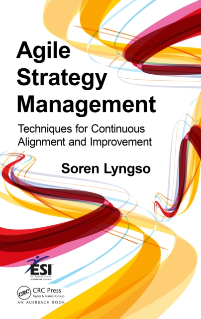 Agile Strategy Management : Techniques for Continuous Alignment and Improvement, EPUB eBook