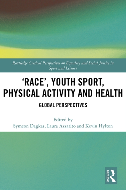 ‘Race’, Youth Sport, Physical Activity and Health : Global Perspectives, EPUB eBook