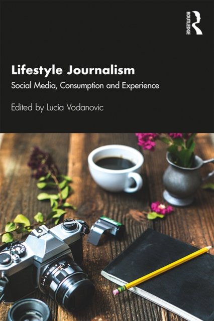 Lifestyle Journalism : Social Media, Consumption and Experience, EPUB eBook