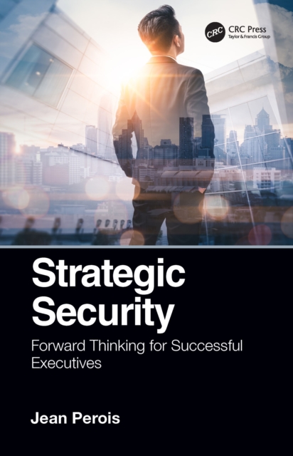Strategic Security : Forward Thinking for Successful Executives, PDF eBook