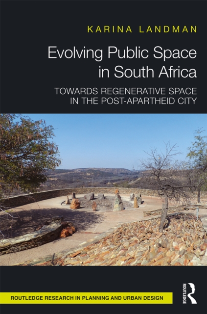 Evolving Public Space in South Africa : Towards Regenerative Space in the Post-Apartheid City, PDF eBook
