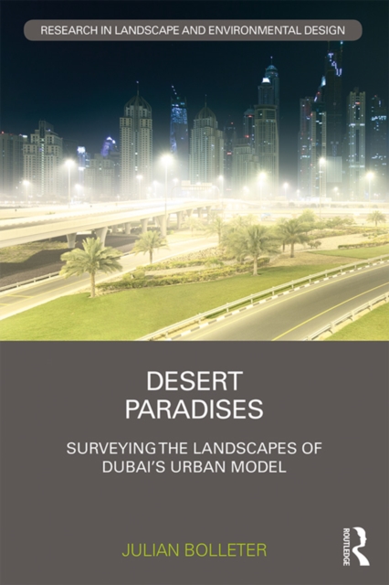 Desert Paradises : Surveying the Landscapes of Dubai's Urban Model, EPUB eBook