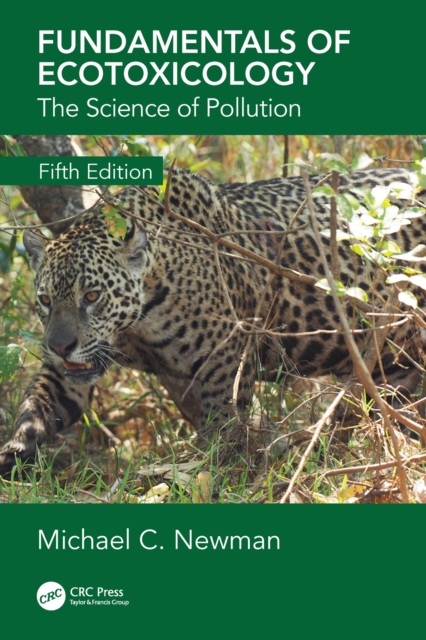 Fundamentals of Ecotoxicology : The Science of Pollution, Fifth Edition, EPUB eBook