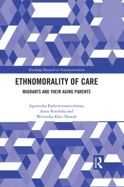 Ethnomorality of Care : Migrants and their Aging Parents, PDF eBook