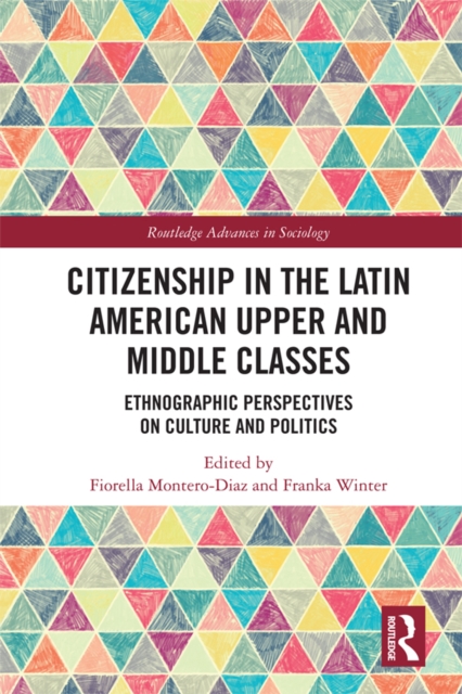 Citizenship in the Latin American Upper and Middle Classes : Ethnographic Perspectives on Culture and Politics, PDF eBook