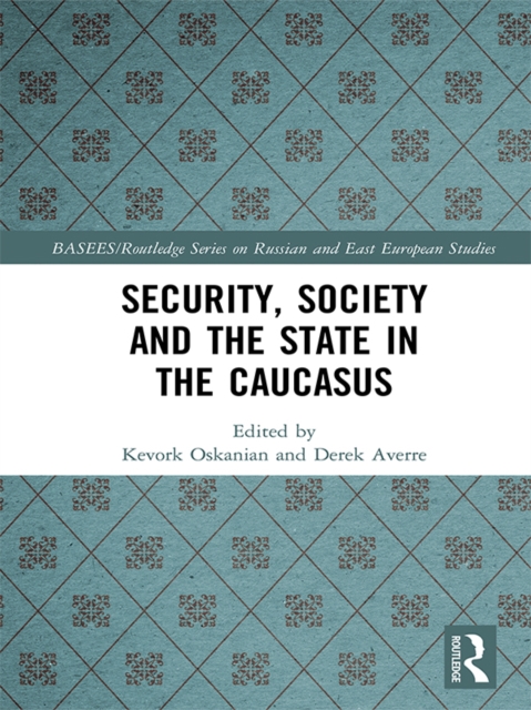 Security, Society and the State in the Caucasus, EPUB eBook