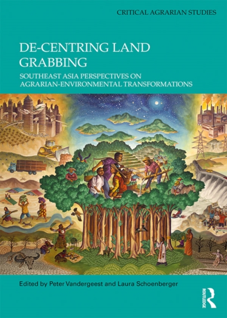 De-centring Land Grabbing : Southeast Asia Perspectives on Agrarian-Environmental Transformations, PDF eBook