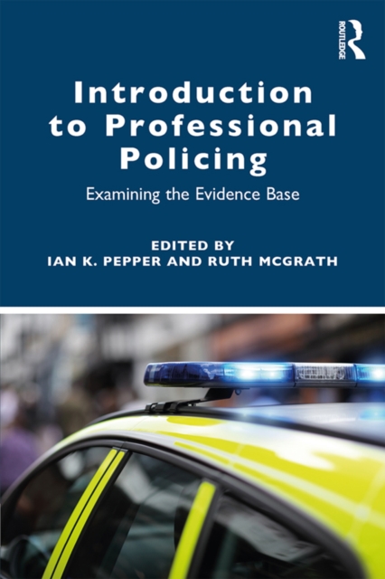 Introduction to Professional Policing : Examining the Evidence Base, EPUB eBook