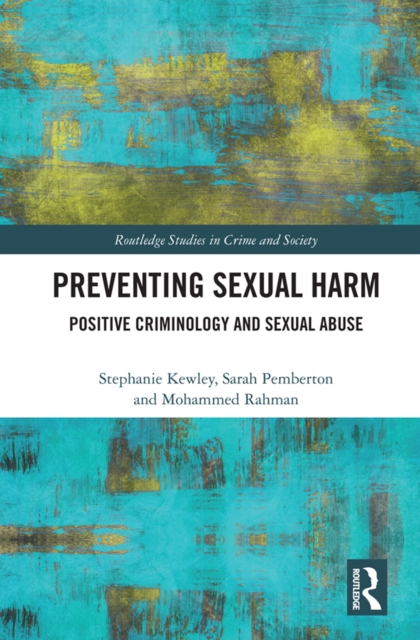 Preventing Sexual Harm : Positive Criminology and Sexual Abuse, EPUB eBook