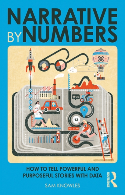Narrative by Numbers : How to Tell Powerful and Purposeful Stories with Data, EPUB eBook
