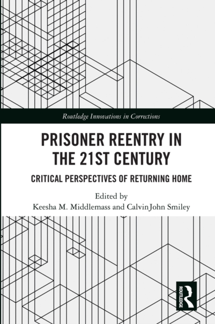 Prisoner Reentry in the 21st Century : Critical Perspectives of Returning Home, EPUB eBook