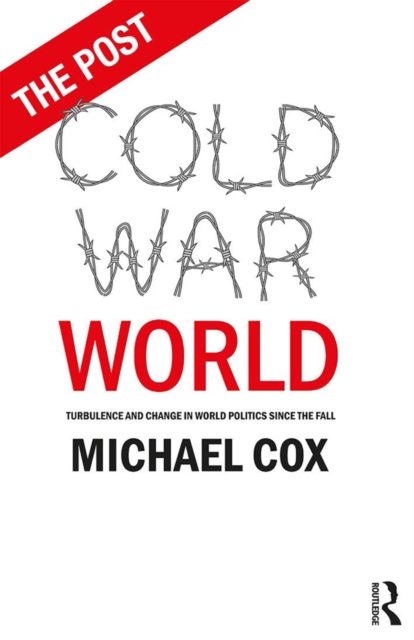 The Post Cold War World : Turbulence and Change in World Politics Since the Fall, EPUB eBook