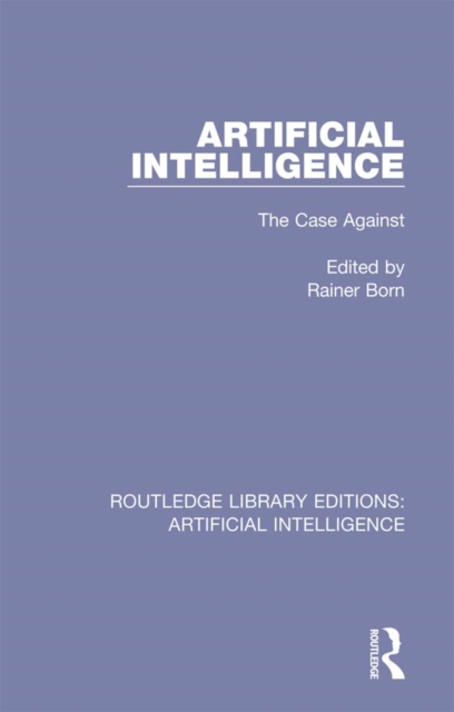 Artificial Intelligence : The Case Against, EPUB eBook