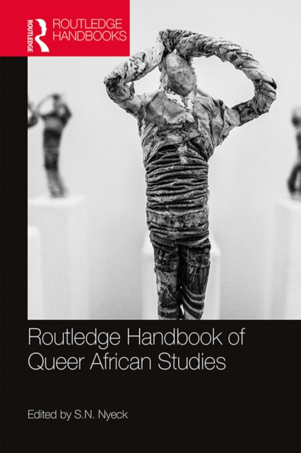 Routledge Handbook of Queer African Studies, PDF eBook