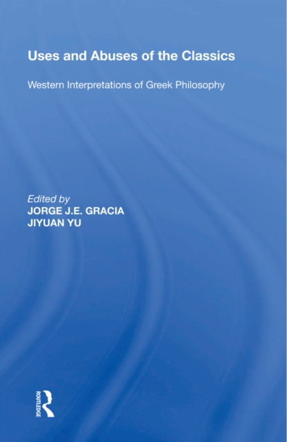 Uses and Abuses of the Classics : Western Interpretations of Greek Philosophy, EPUB eBook