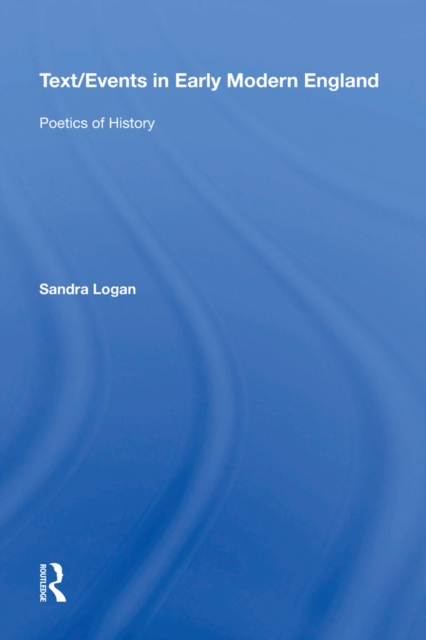 Text/Events in Early Modern England : Poetics of History, EPUB eBook