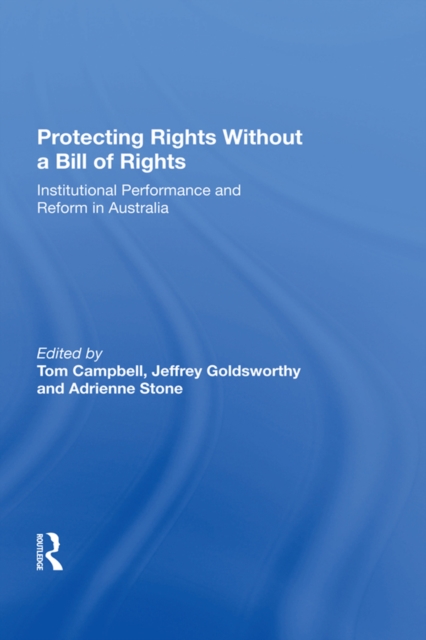 Protecting Rights Without a Bill of Rights : Institutional Performance and Reform in Australia, EPUB eBook