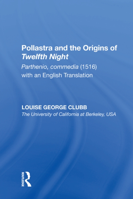 Pollastra and the Origins of Twelfth Night : Parthenio, commedia (1516) with an English Translation, PDF eBook