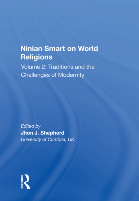 Ninian Smart on World Religions : Volume 2: Traditions and the Challenges of Modernity, EPUB eBook