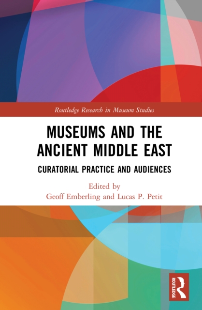 Museums and the Ancient Middle East : Curatorial Practice and Audiences, EPUB eBook