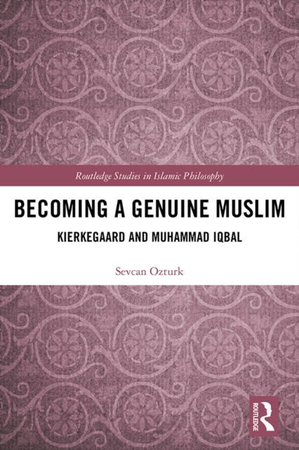 Becoming a Genuine Muslim : Kierkegaard and Muhammad Iqbal, EPUB eBook