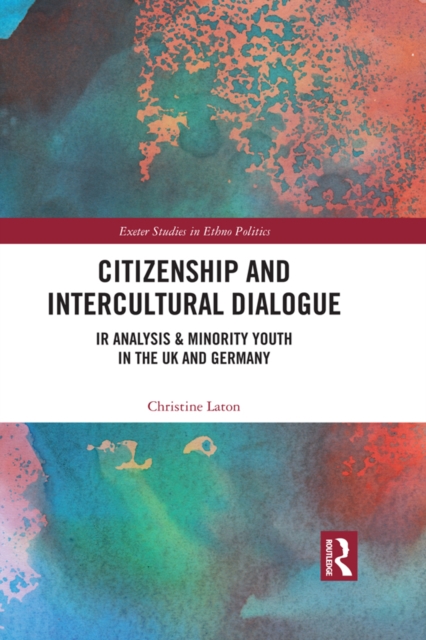 Citizenship and Intercultural Dialogue : IR Analysis & Minority Youth in the UK and Germany, EPUB eBook