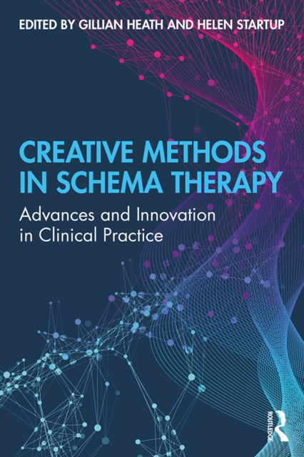 Creative Methods in Schema Therapy : Advances and Innovation in Clinical Practice, PDF eBook