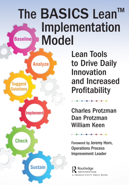 The BASICS Lean™ Implementation Model : Lean Tools to Drive Daily Innovation and Increased Profitability, EPUB eBook