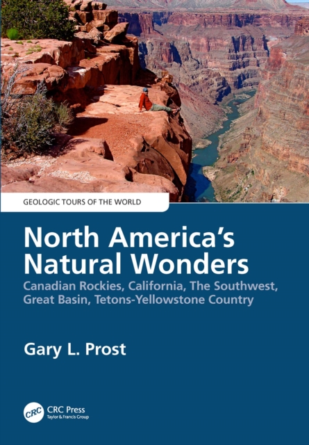 North America's Natural Wonders : Canadian Rockies, California, The Southwest, Great Basin, Tetons-Yellowstone Country, PDF eBook
