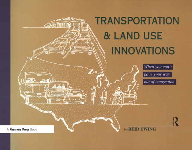 Transportation & Land Use Innovations : When you can't pave your way out of congestion, PDF eBook