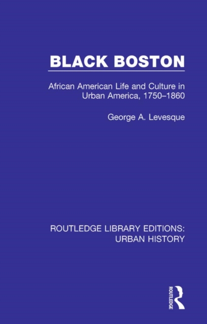 Black Boston : African American Life and Culture in Urban America, 1750-1860, EPUB eBook