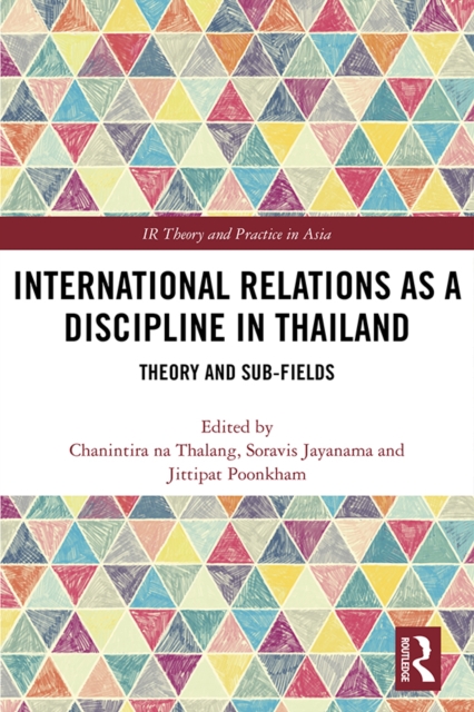 International Relations as a Discipline in Thailand : Theory and Sub-fields, EPUB eBook