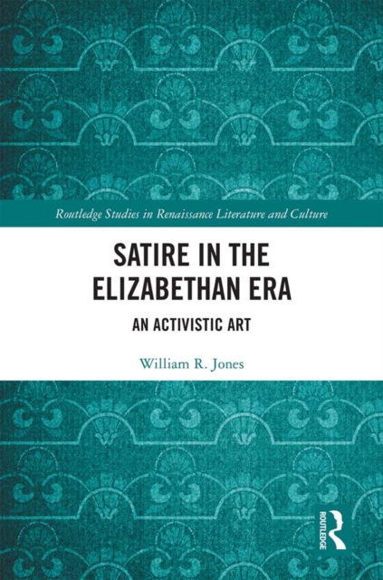 Satire in the Elizabethan Era : An Activistic Art, EPUB eBook
