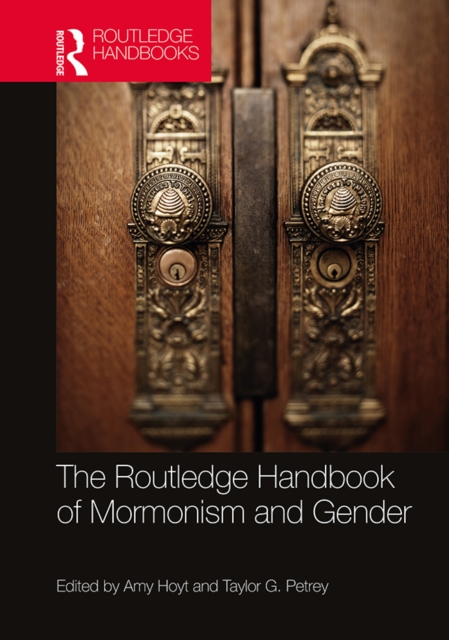 The Routledge Handbook of Mormonism and Gender, PDF eBook